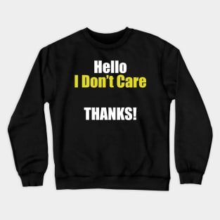 Hello I don't care Crewneck Sweatshirt